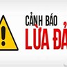 CẢNH GIÁC CÁC LOẠI THỦ ĐOẠN LỪA ĐẢO MỚI