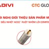 CÔNG TY CADIVI TỔ CHỨC THÀNH CÔNG HỘI NGHỊ GIỚI THIỆU SẢN PHẨM MỚI CÁP SIÊU NHIỆT ACCC® RUỘT NHÔM LÕI COMPOSITE
